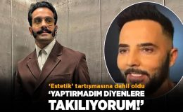 Gökhan Türkmen: Estetik yaptırdığı halde ‘yok’ diyorlar!