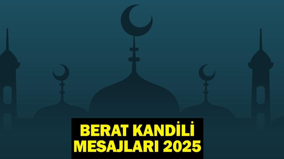BERAT KANDİLİ MESAJLARI RESİMLİ 2025! Dualı, Yazılı, Ayetli ve Hadisli Berat Gecesi Kutlama Mesajları ve Sözleri!