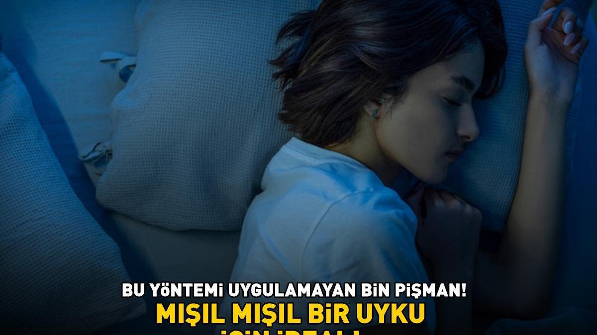 Mışıl mışıl bir uyku için ideal! Bu yöntemi denemeyen bin pişman! Güne daha dinç başlamanızı sağlıyor